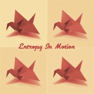 Entropy in Motion