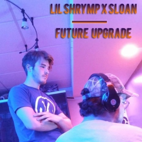 Future Upgrade ft. SLOAN | Boomplay Music