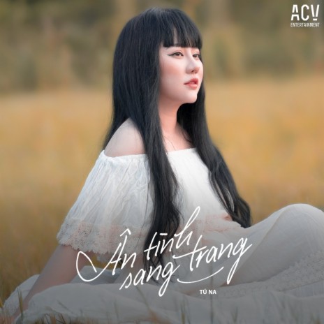 Ân Tình Sang Trang ft. Tú Na | Boomplay Music