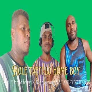 Hole Taeti Lo Home Boy (Hamid bowy, Daddy Young & Stanley Kubrick)