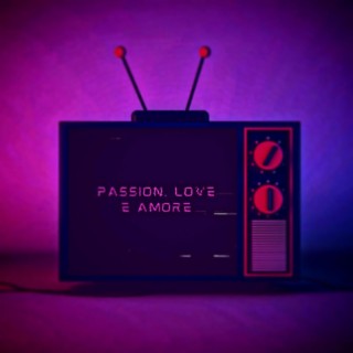 passion, love e amore