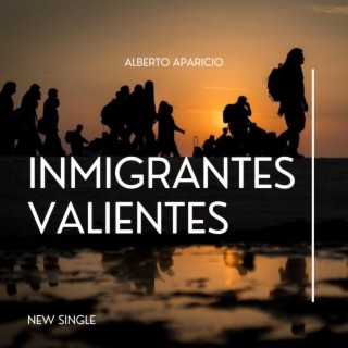 INMIGRANTES VALIENTES