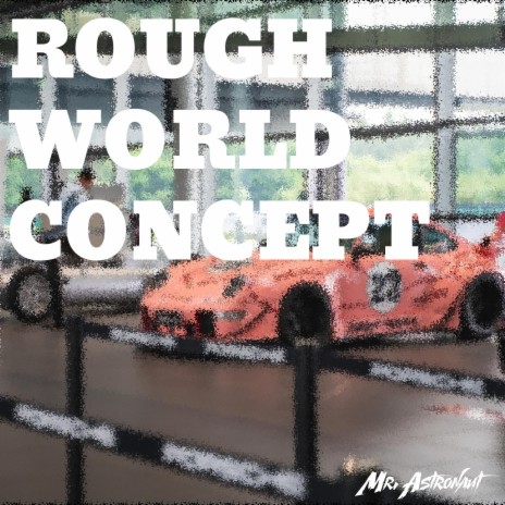 ROUGH WORLD CONCEPT | Boomplay Music