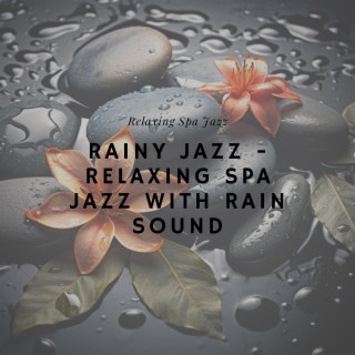 Rainy Jazz - Relaxing Spa Jazz with Rain Sound