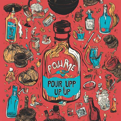 Pour Me Up Up Up | Boomplay Music