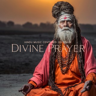 Hindu Music Centered on Peace: Divine Prayer, Yoga Is Hindu Ritual! Spiritual Growth, Relaxing Namaste, Evening Hindu Meditation Music