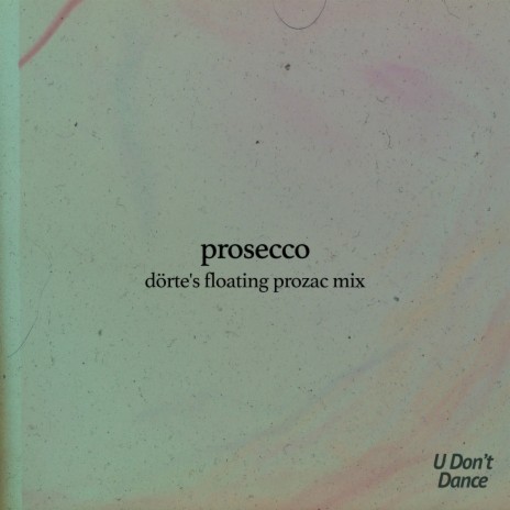 Prosecco (Dörte's Floating Prozac Mix) ft. HVRV & Dr. Freeman