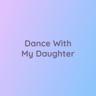 Dance With My Daughter