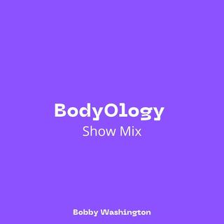 BodyOlogy (Show Mix)