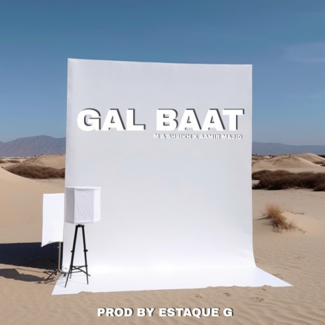 GAL BAAT ft. Aamir Majid | Boomplay Music