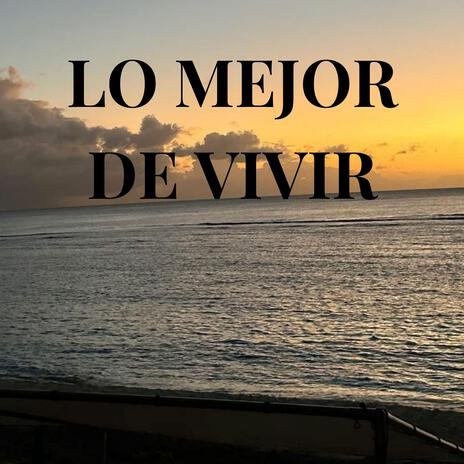 lo mejor de vivir