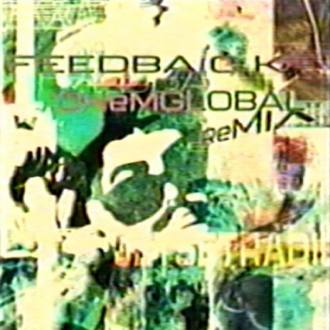 FEEDBACK (CHEMGLOBAL Remix)