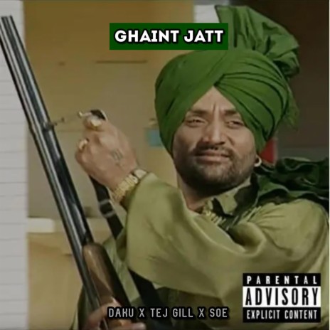 GHAINT JATT ft. TEJ GILL & SOE