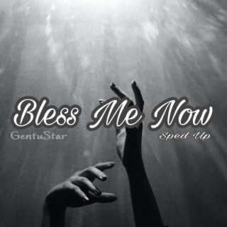 Bless Me Now (Sped Up) lyrics | Boomplay Music
