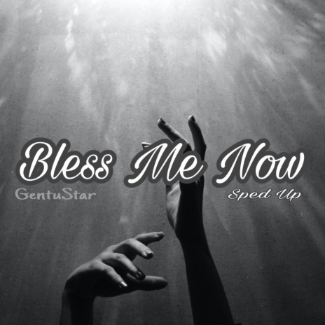Bless Me Now (Sped Up) | Boomplay Music