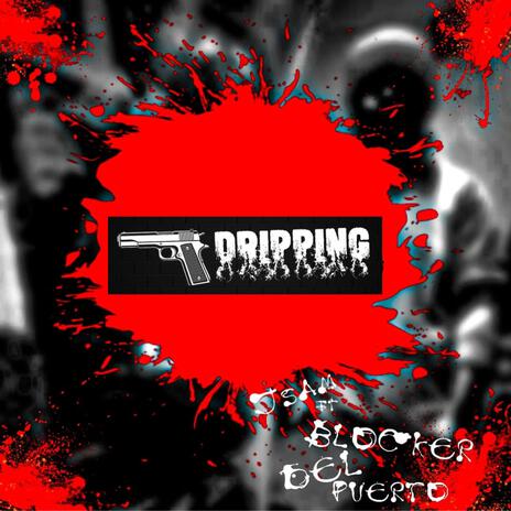 DRIPPING ft. J Sam & Oh Chiko | Boomplay Music