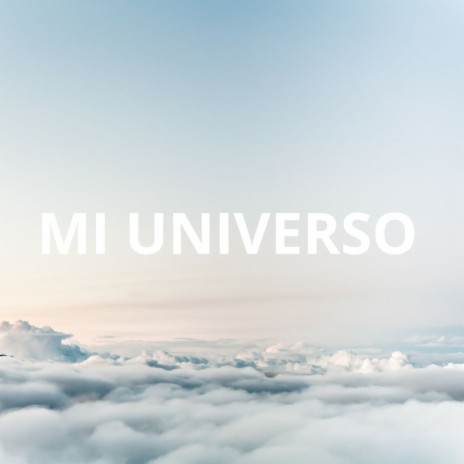 Mi Universo ft. Coros Pentecostales & Alabanzas Cristianas | Boomplay Music