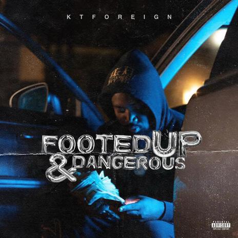 Footed up & Dangerous | Boomplay Music