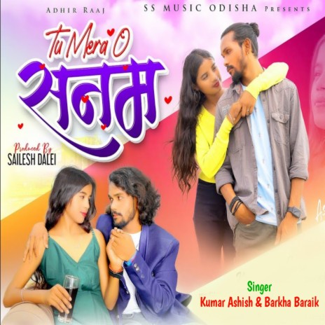 Tu Mera O Sanam (Nagpuri Song) ft. Barkha Baraik | Boomplay Music