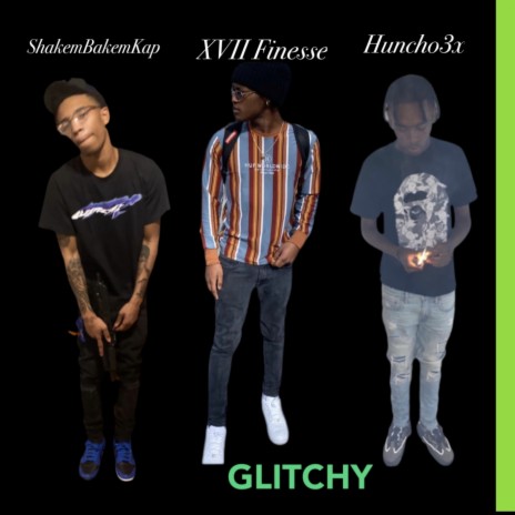 Glichy ft. 3Huncho7 & XVII Finesse