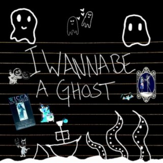 IWANNABEAGHOST