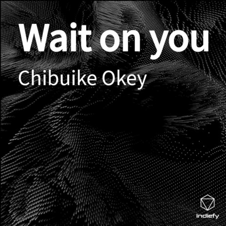 Wait on you | Boomplay Music