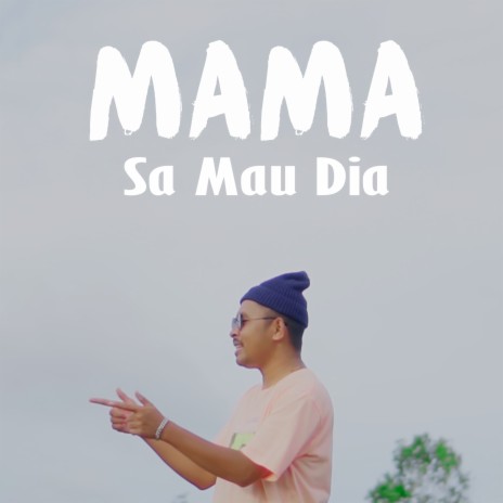 Mama Sa Mau Dia | Boomplay Music