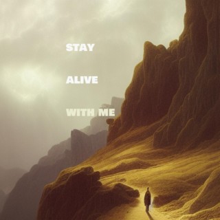 Stay Alive With Me