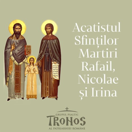 Acatistul Sfinților Martiri Rafail, Nicolae și Irina