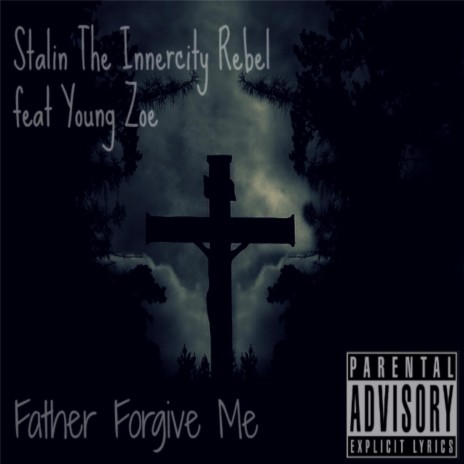 Father Forgive Me ft. Young Zoe | Boomplay Music