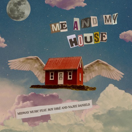 Me and My House ft. Roy Diké & Najee Daniels | Boomplay Music