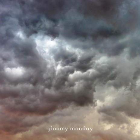 gloomy monday | Boomplay Music
