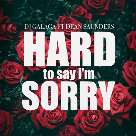 Hard to Say Im Sorry (feat. Dean Saunders) | Boomplay Music