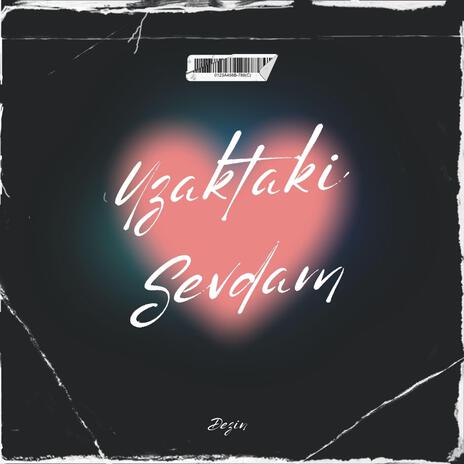 Uzaktaki Sevdam | Boomplay Music