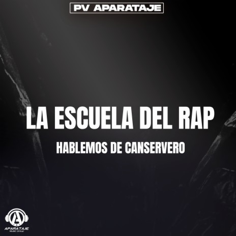 La escuela del RAP - HABLEMOS DE: CANSERVERO | Boomplay Music