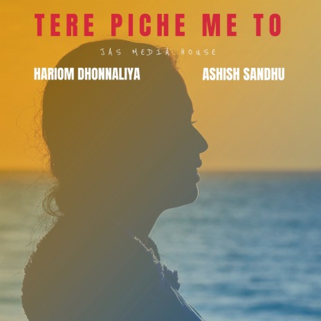 Tere Piche Me To ft. Ashish Sandhu | Boomplay Music