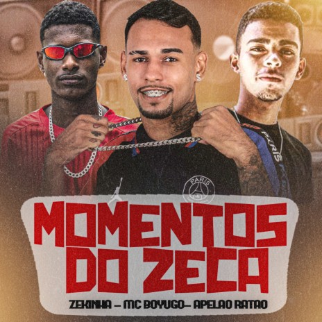 Momentos do Zeca ft. Apelão Ratão & Zekinha | Boomplay Music