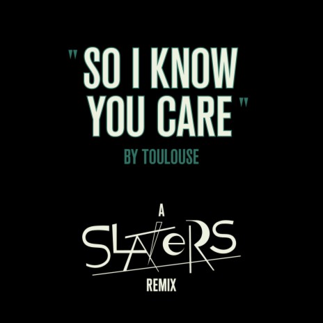 So I Know You Care (Slaters Remix) | Boomplay Music