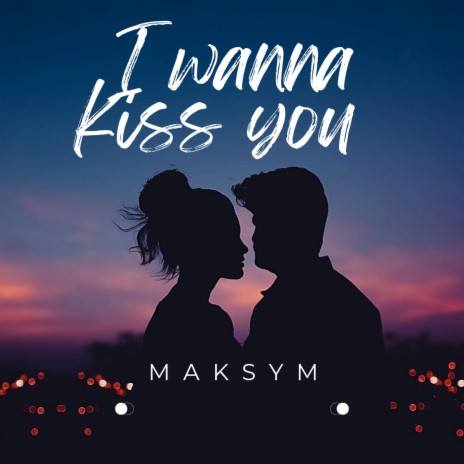 I wanna kiss you | Boomplay Music