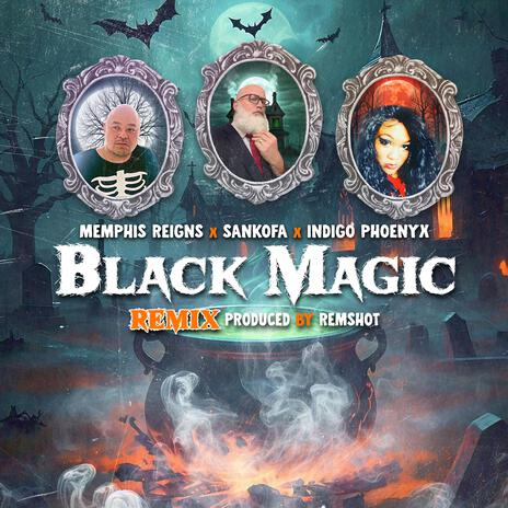 Black Magic (Remix) ft. Sankofa, Indigo Phoenyx & Remshot