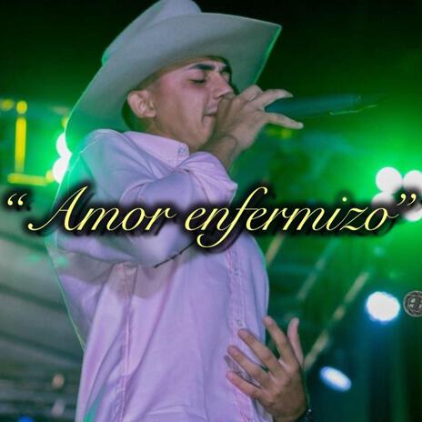 Amor Enfermizo | Boomplay Music