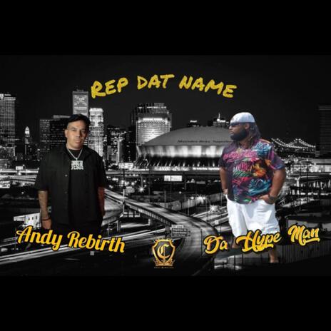 Rep Dat Name ft. Andy Rebirth | Boomplay Music