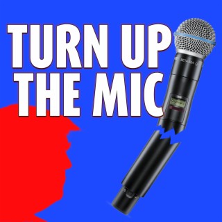 Turn Up The Mic