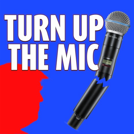 Turn Up The Mic | Boomplay Music