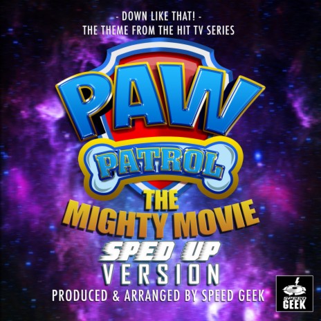 Down Like That! (From PAW Patrol: The Mighty Movie) (Sped-Up Version) | Boomplay Music