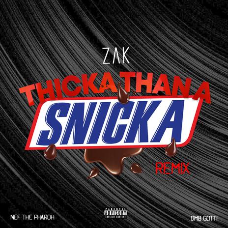 Thicka than a Snicka (Remix) ft. Nef the Pharaoh & DMB Gotti | Boomplay Music