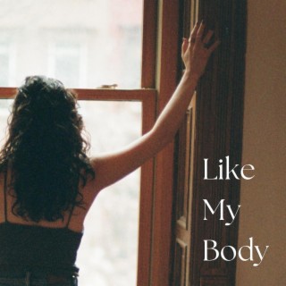 Like My Body lyrics | Boomplay Music