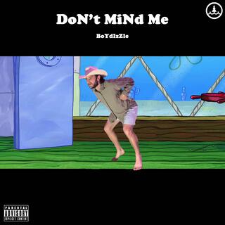 DoN't MiNd Me lyrics | Boomplay Music