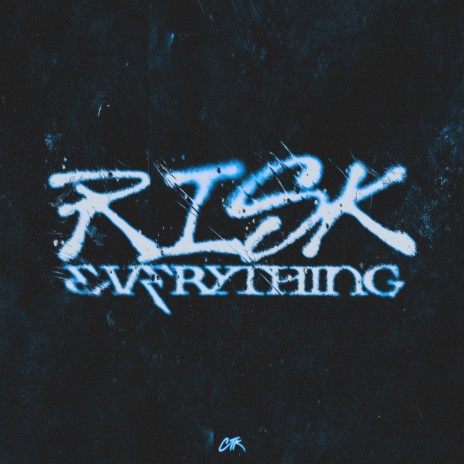 RISK EVERYTHING
