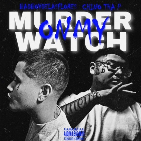 MURDER ON MY WATCH ft. Chino the P | Boomplay Music